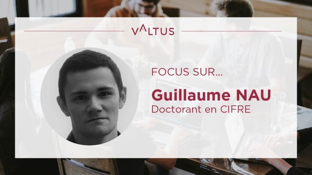 Focus-sur-Guillaume-Nau-doctorant-CIFRE Focus-sur-Guillaume-Nau-doctorant-CIFRE