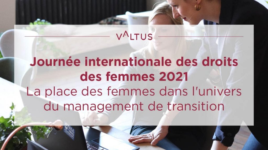 Journée internationale des droits des femmes 2021 : quid du management de transition ?