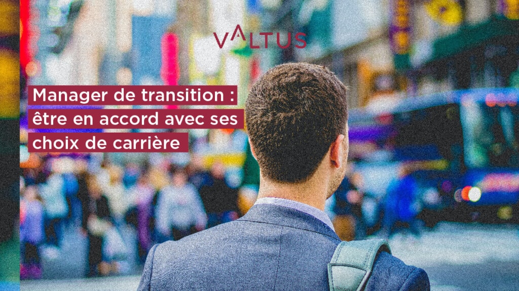 Plan de carrière : pourquoi devenir manager de transition – Valtus Plan de carrière : pourquoi devenir manager de transition