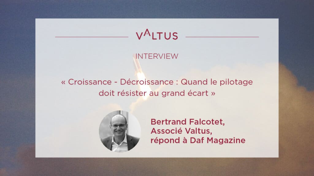 Crise de croissance, quand le pilotage doit résister au grand écart – Bertrand Falcotet répond à DafMag Crise de croissance, quand le pilotage doit résister au grand écart - Bertrand Falcotet répond à DafMag