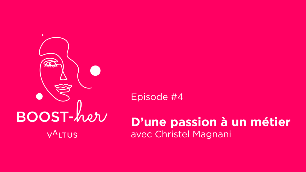 BOOST-her Episode 4 Christel Magnani, d’une passion à un métier BOOST-her Episode 4 Christel Magnani, d'une passion à un métier